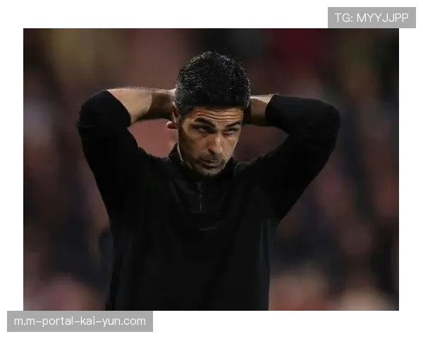 阿尔特塔因伤病调整战术,放弃高位逼抢转向控场反击策略